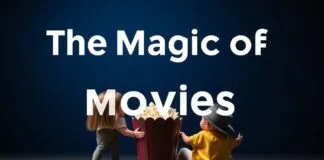 The Magic of Movies: How Films Bring Families Together The Magic of Movies: How Films Bring Families Together