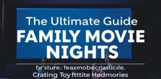 The Ultimate Guide to Family Movie Nights: Creating Unforgettable Memories The Ultimate Guide to Family Movie Nights: Creating Unforgettable Memories