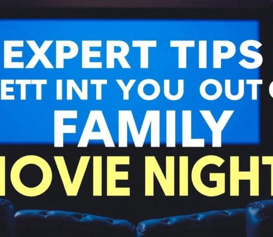 Expert Tips for Making the Most of Family Movie Nights Expert Tips for Getting the Most Out of Family Movie Nights