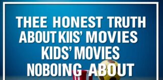 The Honest Truth About Kids’ Movies Nobody’s Saying The Honest Truth About Kids' Movies Nobody's Talking About