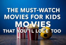 The Must-Watch Movies for Kids That You’ll Love Too The Must-Watch Movies for Kids That You'll Love Too