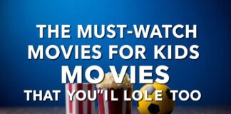 The Must-Watch Movies for Kids That You’ll Love Too The Must-Watch Movies for Kids That You'll Love Too