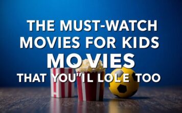 The Must-Watch Movies for Kids That You’ll Love Too The Must-Watch Movies for Kids That You'll Love Too
