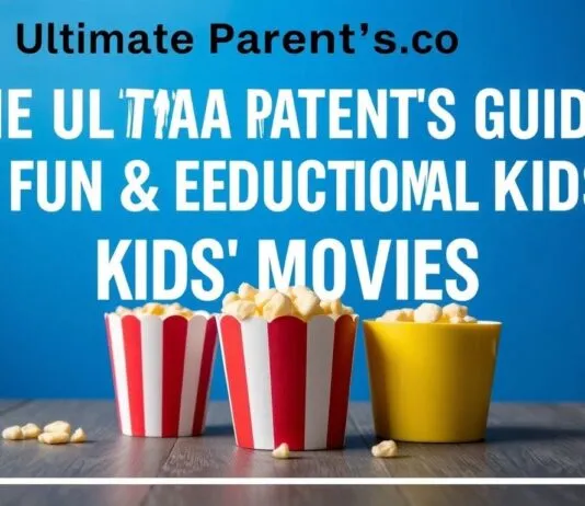 The Ultimate Parent’s Guide to Fun & Educational Kids’ Movies The Ultimate Parent's Guide to Fun & Educational Kids' Movies